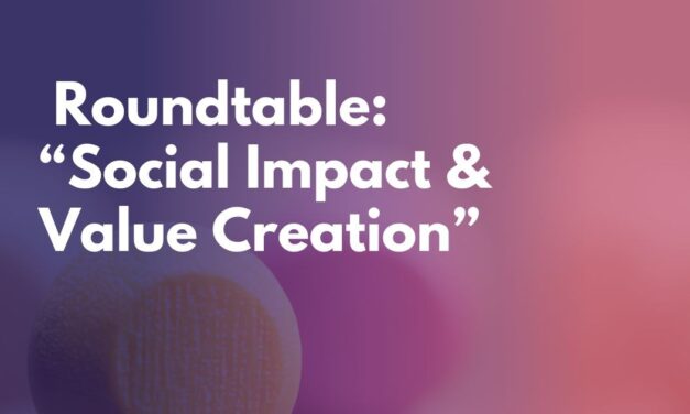 Roundtable: “Social Impact & Value Creation”