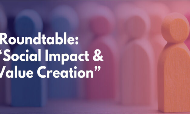 Roundtable: “Social Impact & Value Creation”
